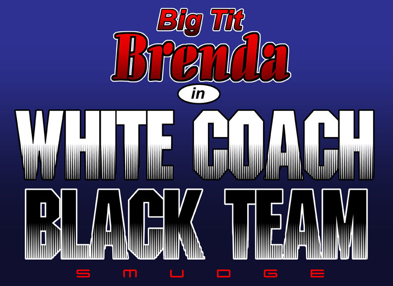 Big Tit Brenda - White Coach Black Team page 1 full