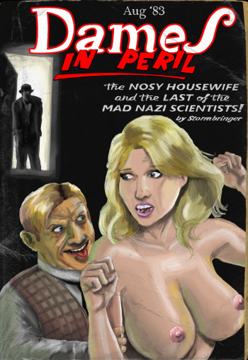 Dames In Peril - The Nosy Housewive and the Last of the Mad Nazi Scientists! cover