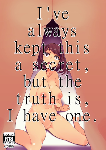 Zutto Naisho ni Shiteta kedo, Jitsu wa Watashi, Haeteru no. | I've always kept this a secret, but the truth is, I have one cover