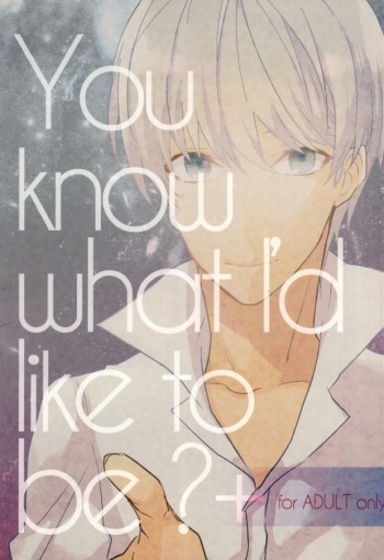 You know what I'd like to be?+ cover